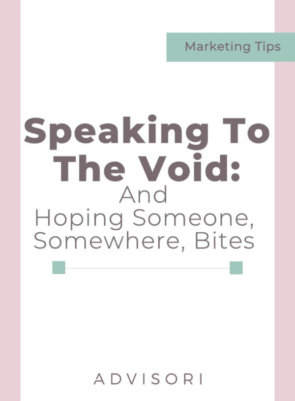 Speaking to the void and hoping someone, somewhere bites.