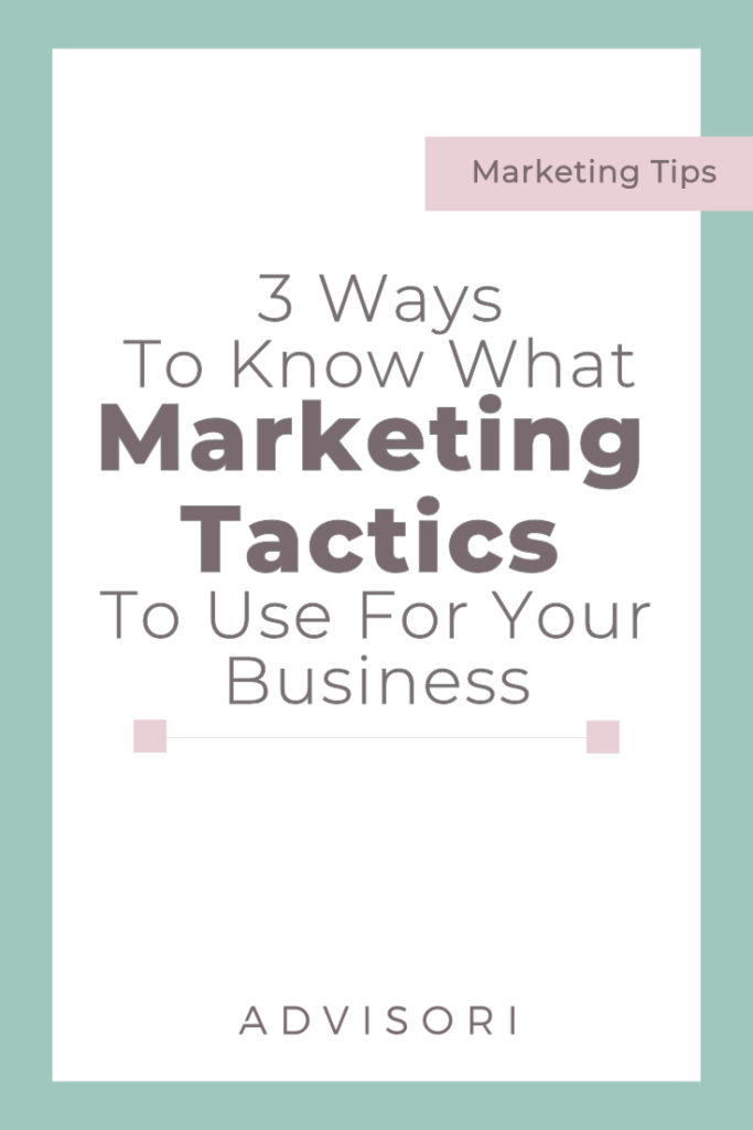 3 Ways To Know What Marketing Tactics To Use For Your Business #digitalmarketing #smallbusinessmarketing