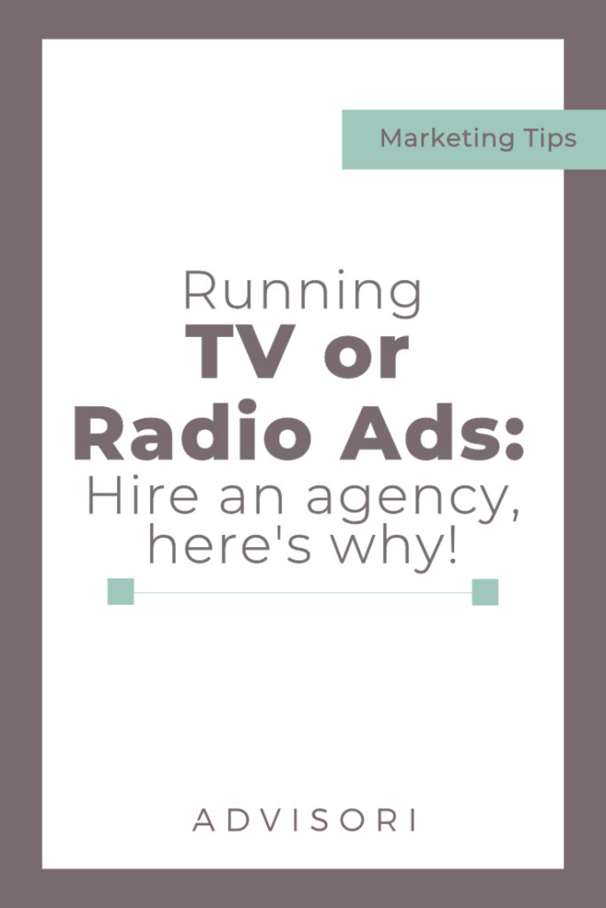 Running TV or Radio Ads: Hire an Agency, here's why!