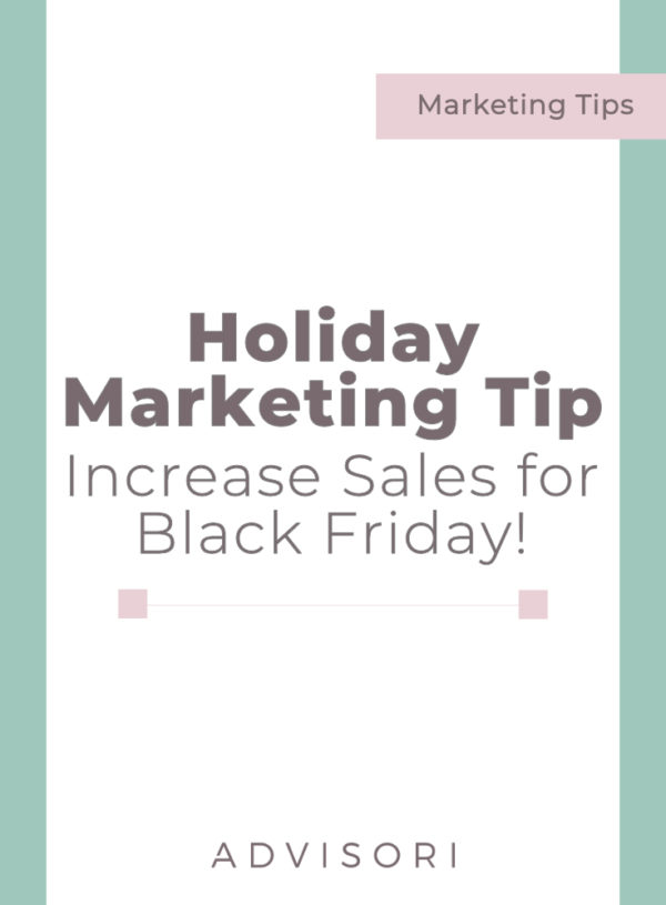 Holiday Marketing Tip / Increase Sales for Black Friday