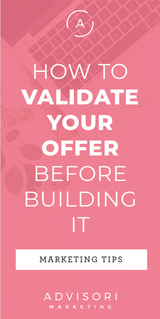 how to validate your offer before building it - advisori marketing